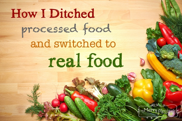 How I Ditched Processed Food and Switched to Real Food