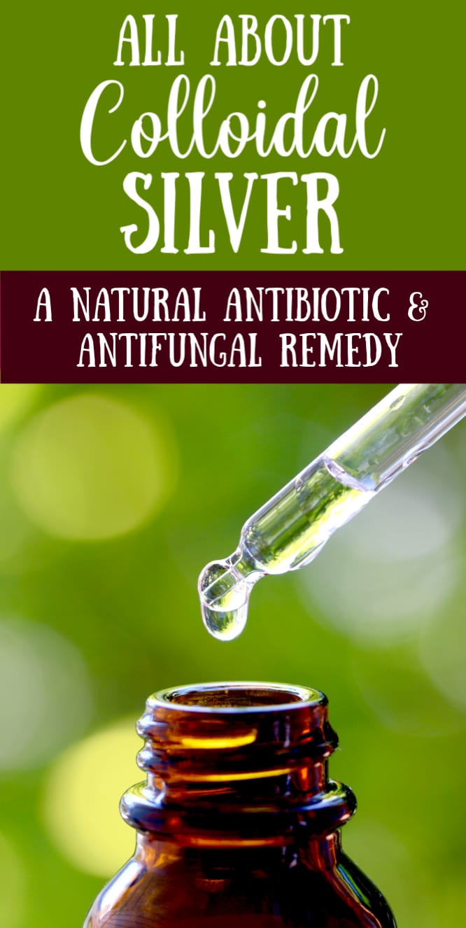 All about Colloidal Silver and How to Use it as a Natural Antibiotic and Antifungal Remedy