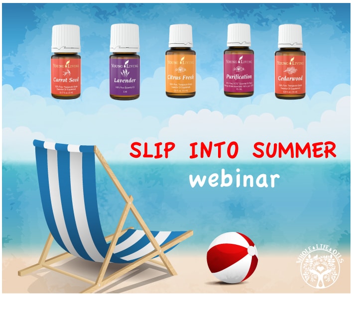 Slip Into Summer with Essential Oils – Webinar Notes