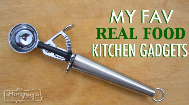 My Favorite Real Food Kitchen Gadgets