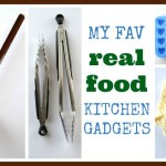 My Favorite Real Food Kitchen Gadgets, Part 2
