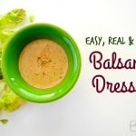Balsamic Dressing - Easy, Real and Creamy