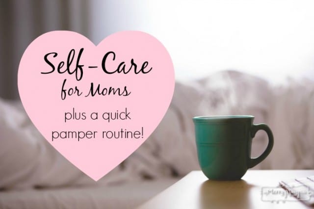Self Care and Quick Pampering Ideas for Tired, Stressed Out Mamas