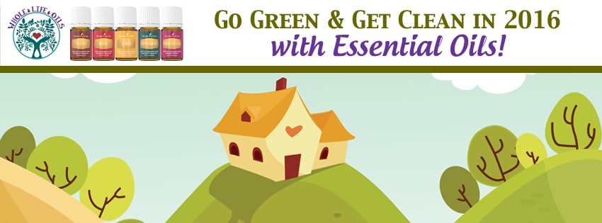 Go Green and Get Clean in 2016 with Essential Oils and Safe, Natural Products!