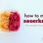 How to Make a Probiotic-Loaded Homemade Sauerkraut