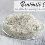 Bentonite Clay - the Amazing Health and Beauty Benefits