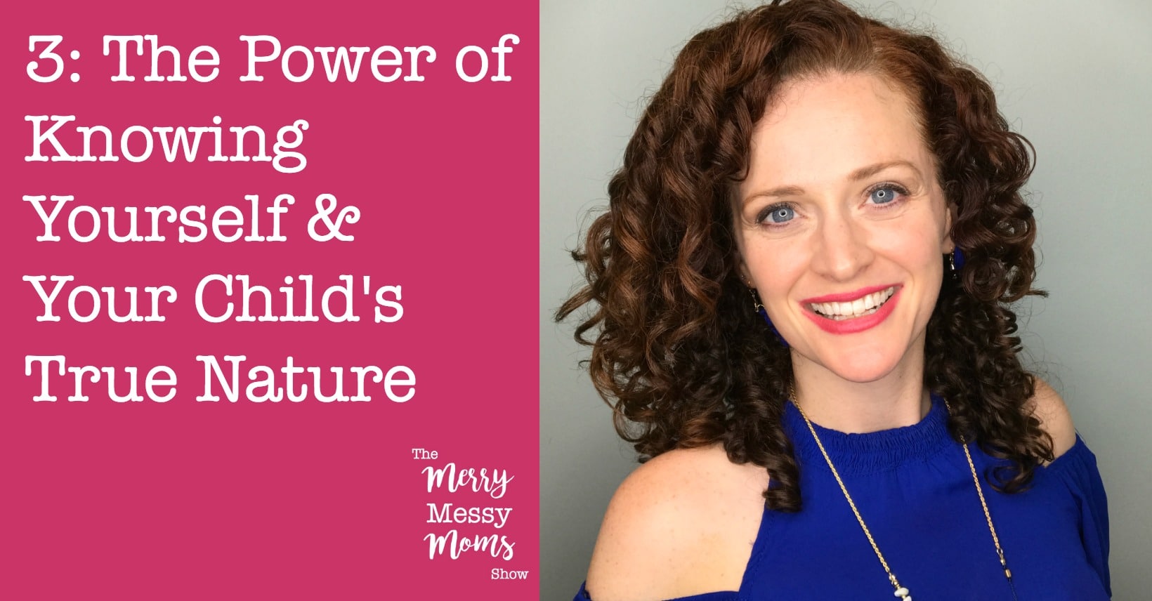 Live Your Truth and Learn Your Child's True Nature - The Merry Messy Moms Show