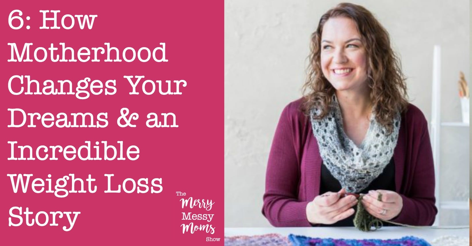 How Motherhood Changes Your Dreams and an Incredible Weight Loss Story with Tamara Kelly on The Merry Messy Moms Show