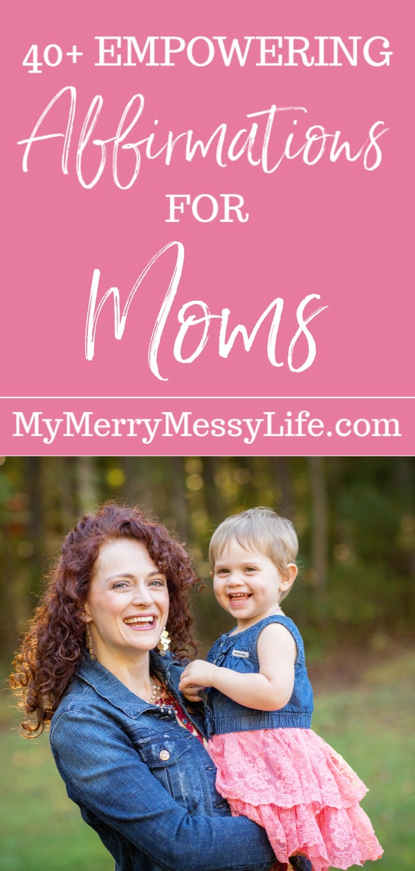 40+ Empowering Affirmations for Moms to Live a Balanced, More Joyful and Peaceful Life at MyMerryMessyLife.com