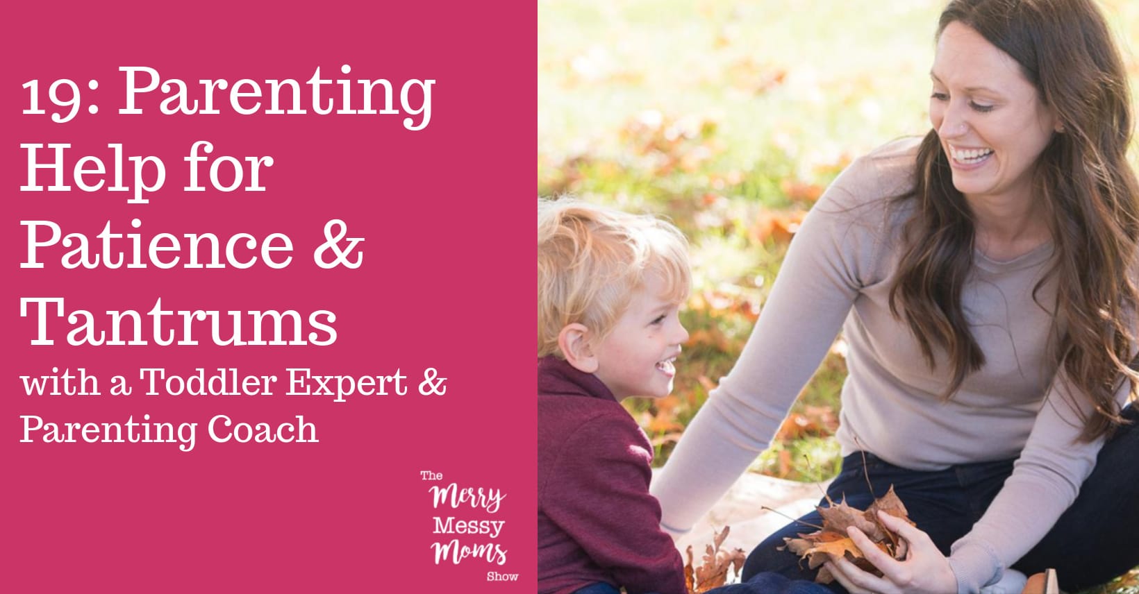 Parenting Help for Patience and Toddler Tantrums with a Toddler Expert and Parenting Coach