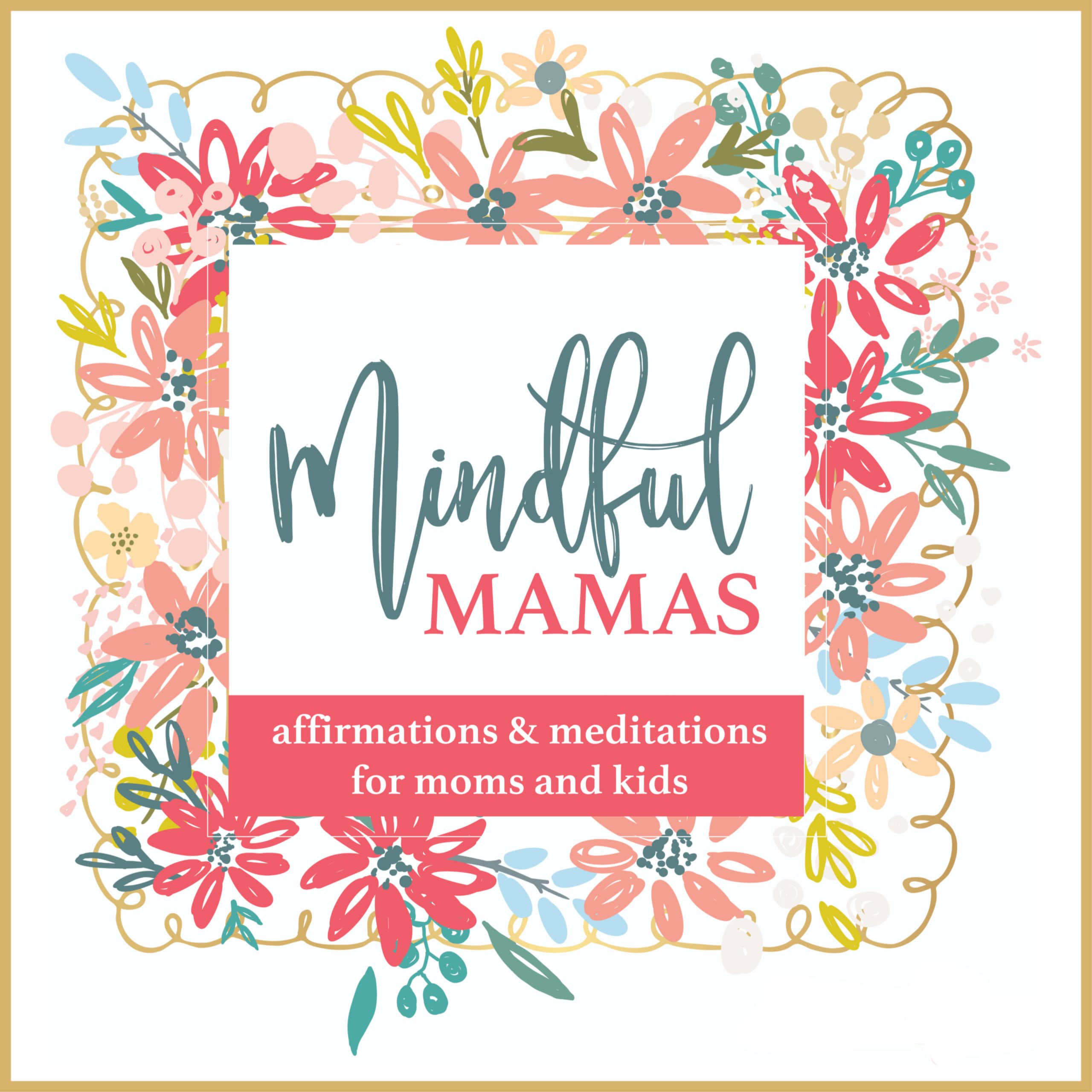 Mindful Mamas - Affirmations and Meditations Album for Moms and Kids