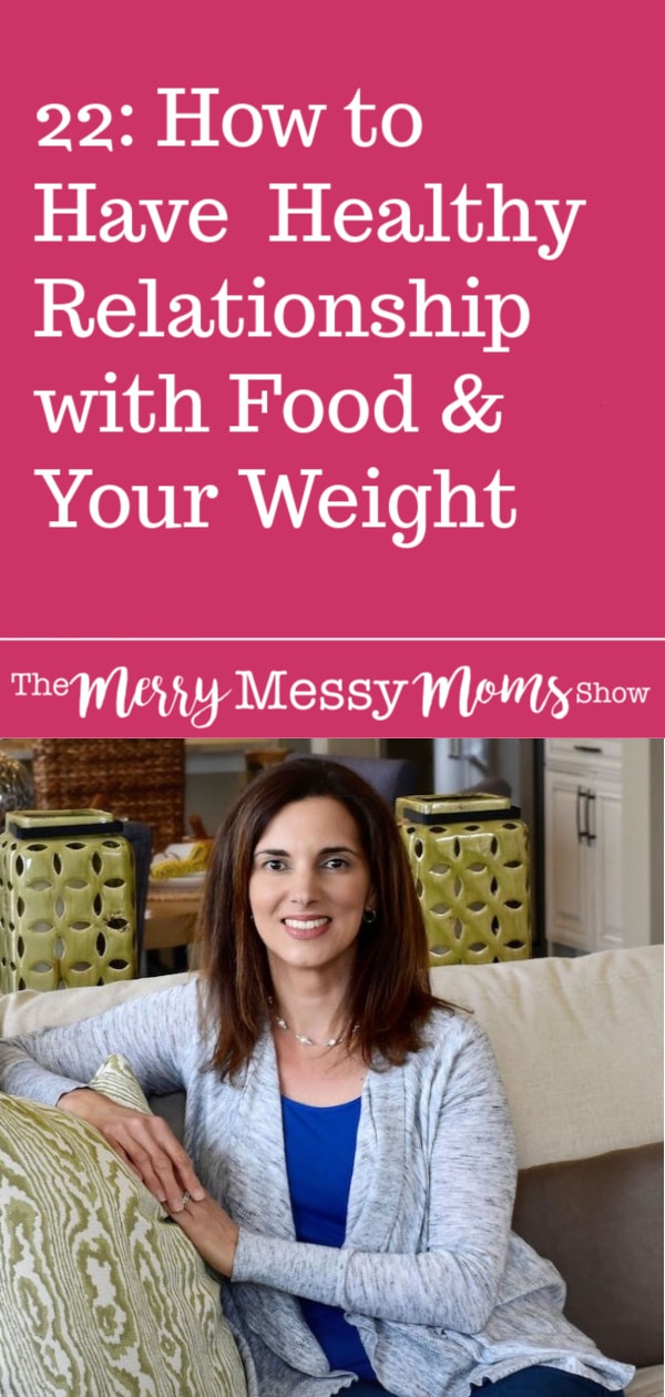 How to Have a Healthy Relationship with Food and Your Weight with Allison Robertson, an Integrative Nutrition Health Coach on The Merry Messy Moms Show podcast