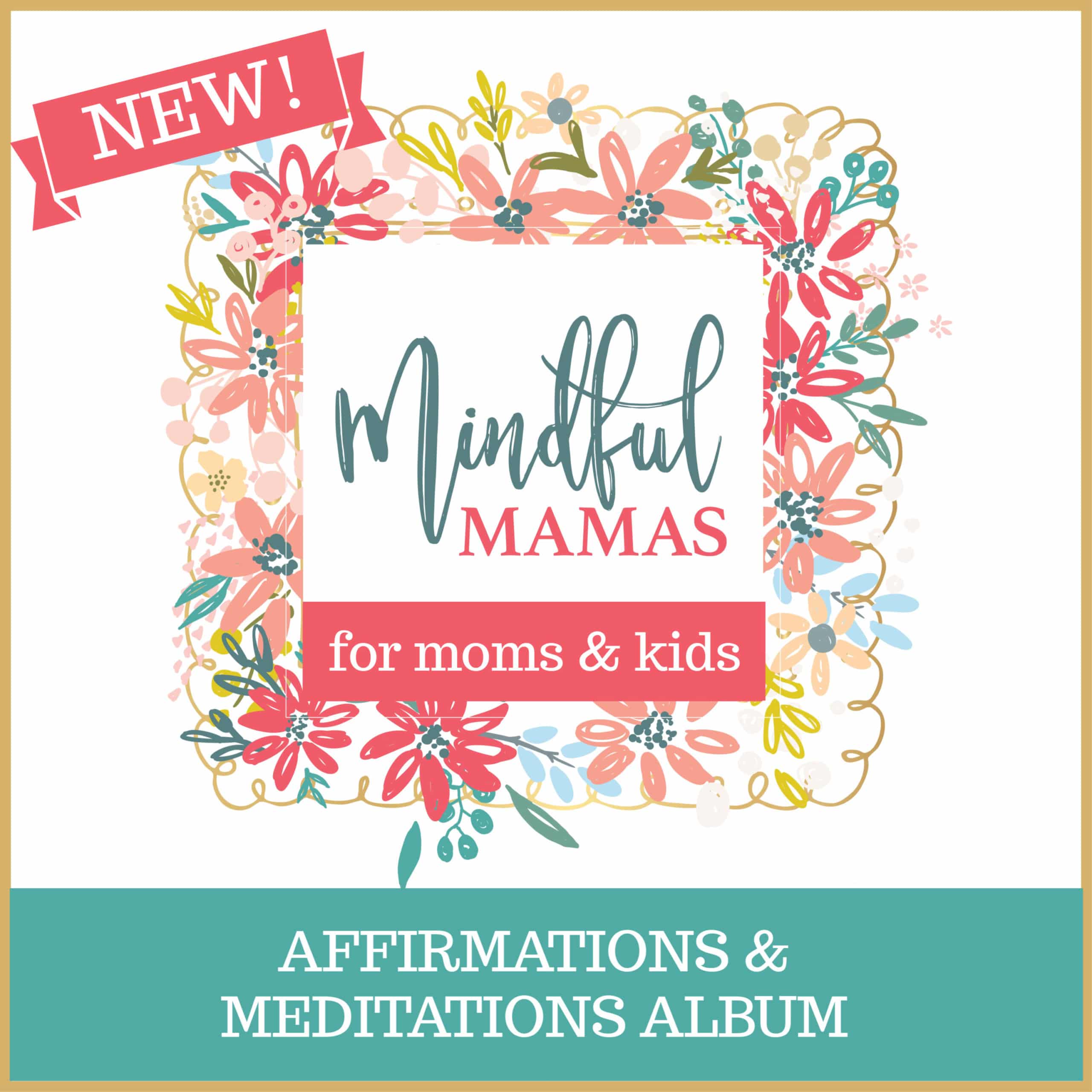 Mindful Mamas - Affirmations and Meditations for Moms and Kids