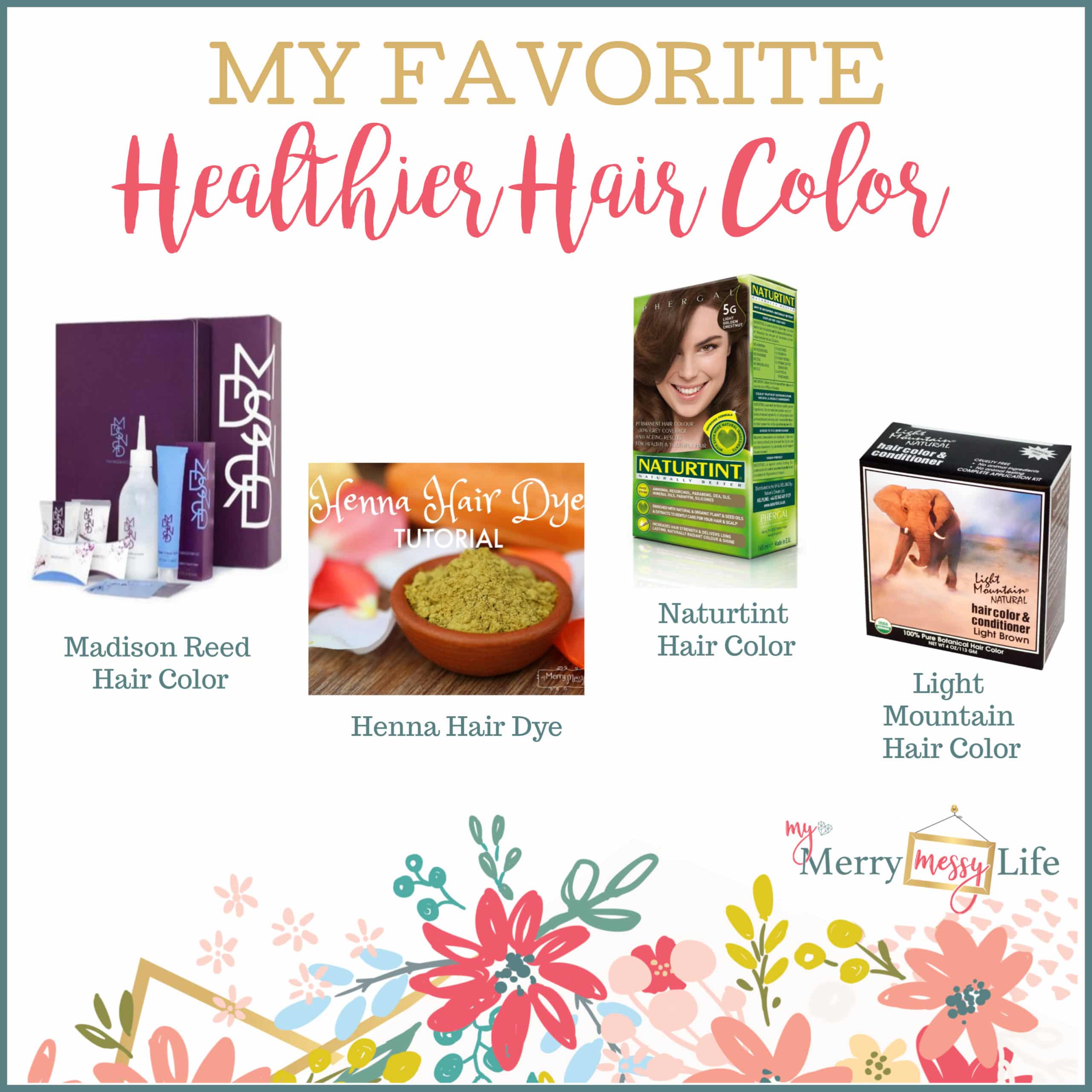 Healthier Hair Color that won't irritate your scalp! Madison Reed, Naturtint, Light Mountain and Henna