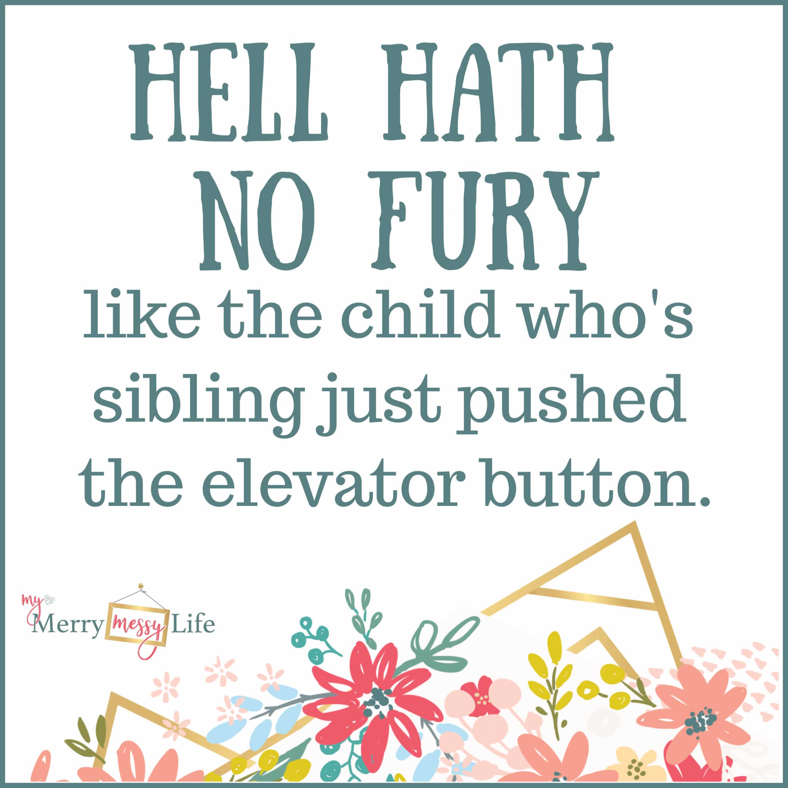 Hell hath no fury like the child who's sibling just pushed the elevator button. Funny Mom Memes