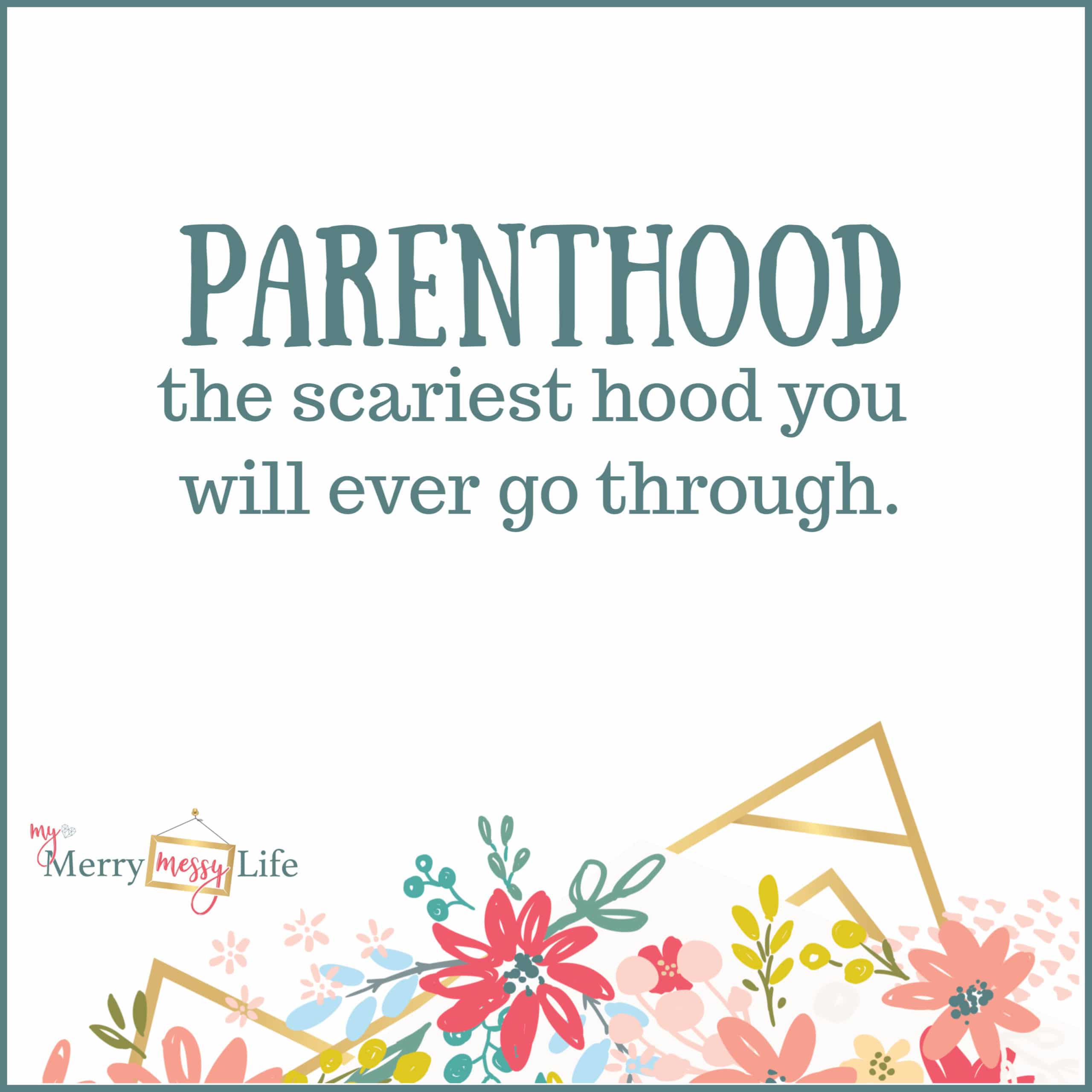 Parenthood - the scariest hood you will ever go through. Funny Mom Memes about Toddlers