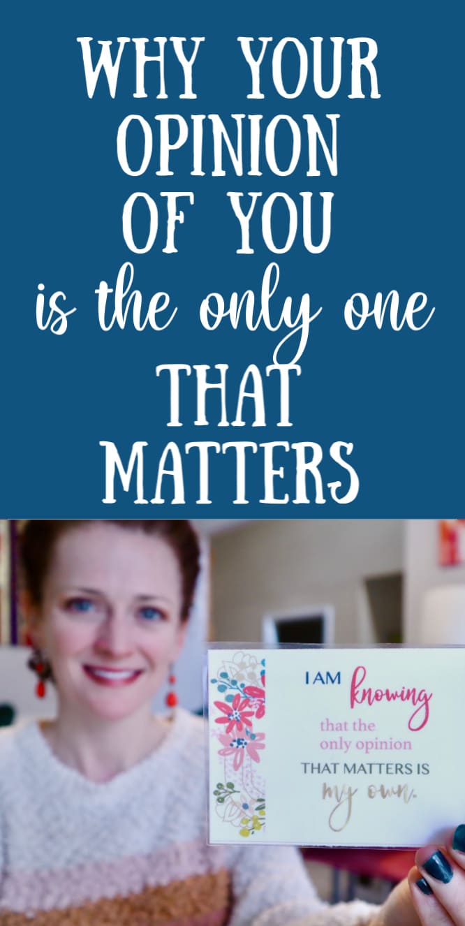 Why Your Opinion of You is the Only One that Matters - Affirmations for Moms