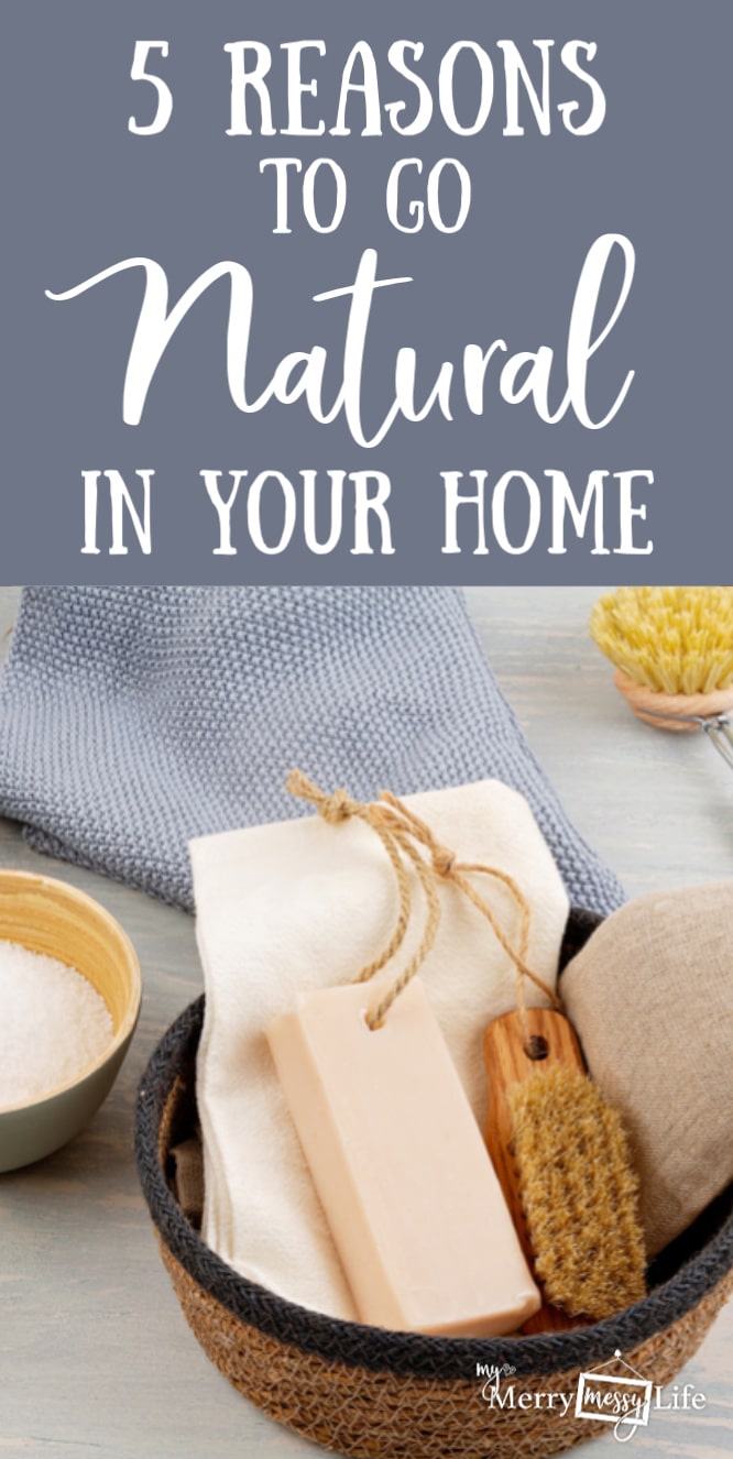 5 Reasons to Go Natural In Your Home