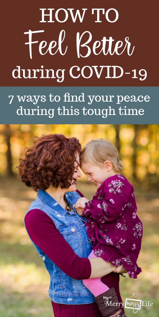 How to Feel Better During COVID-19 - 7 Ways to Find Your Peace During this Tough Time