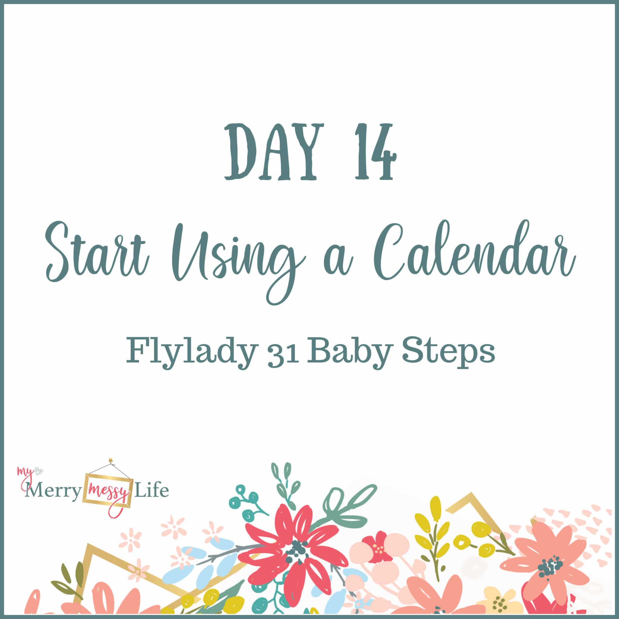 Flylady 31 Baby Steps - Day 14 - Start Using a Calendar