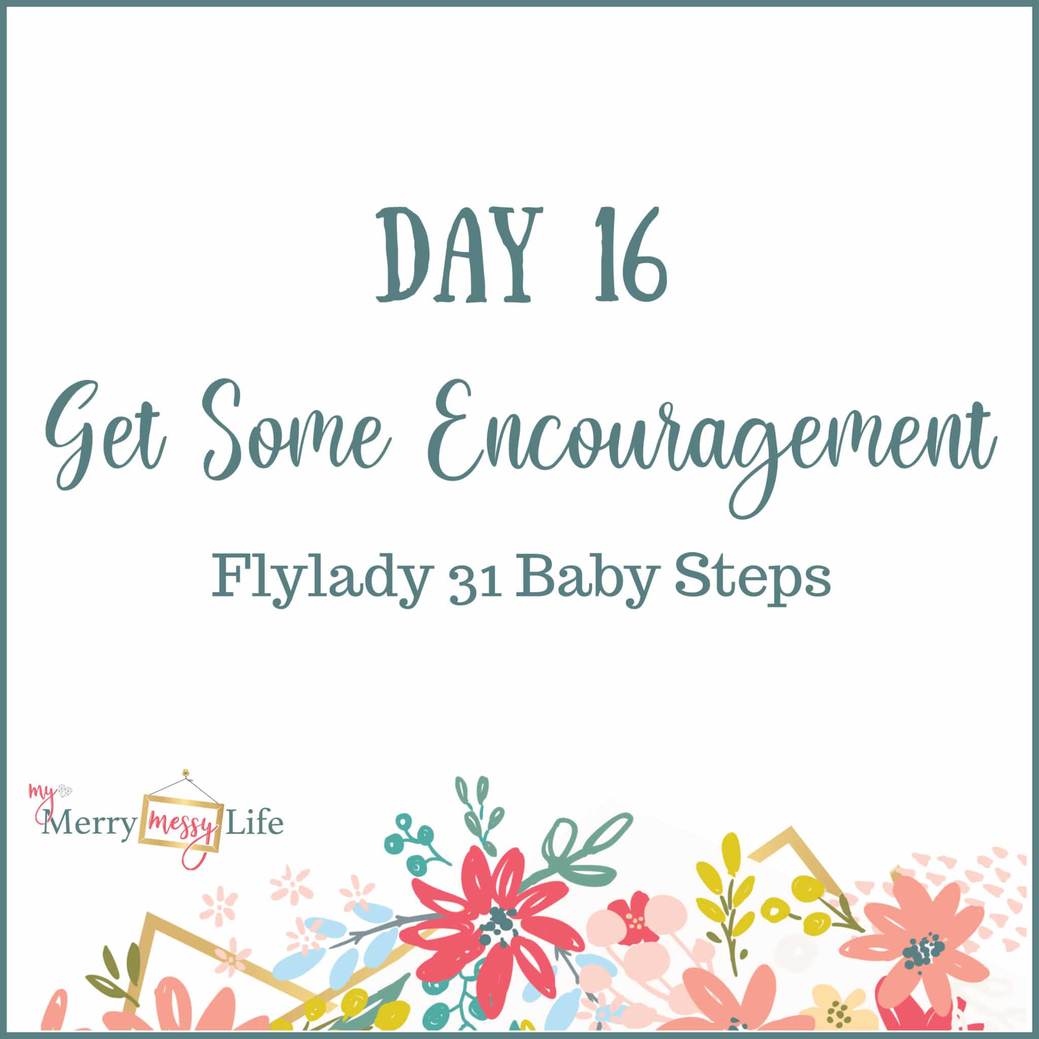 Flylady 31 Baby Steps - Day 16 - Get Some Encouragement