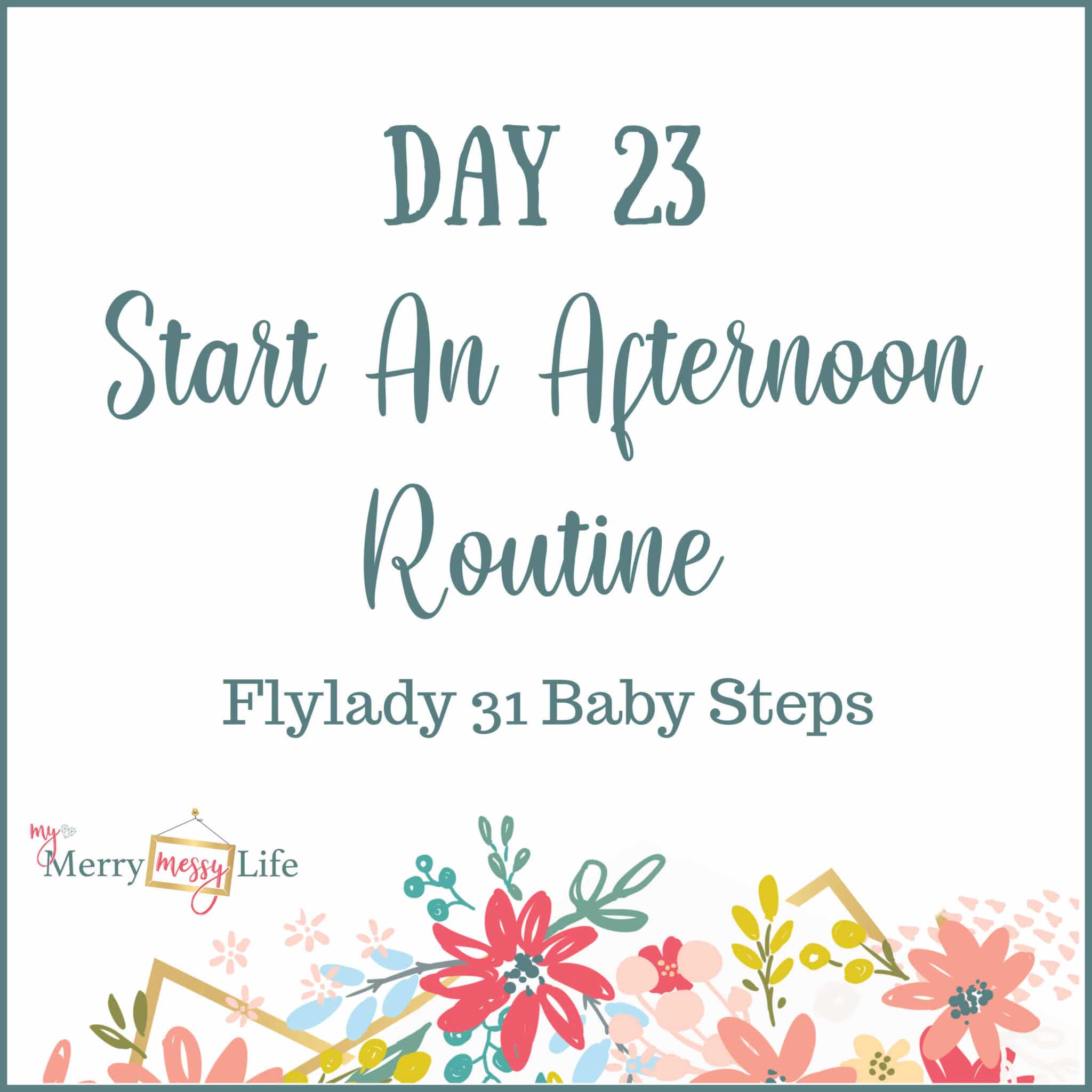 Flylady 31 Baby Steps - Day 23 - Start an Afternoon Routine