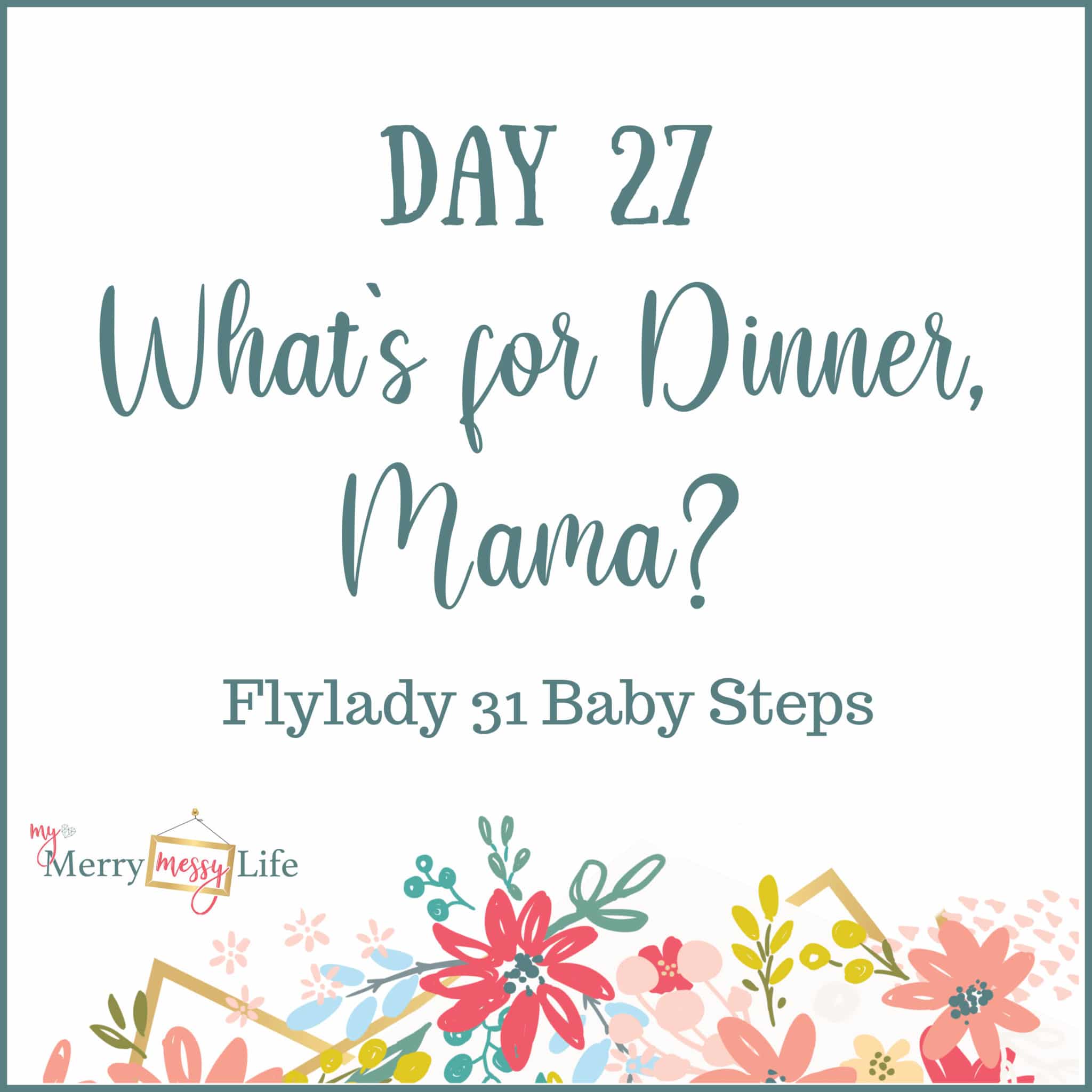 Flylady 31 Baby Steps - Day 27 - What's for Dinner?