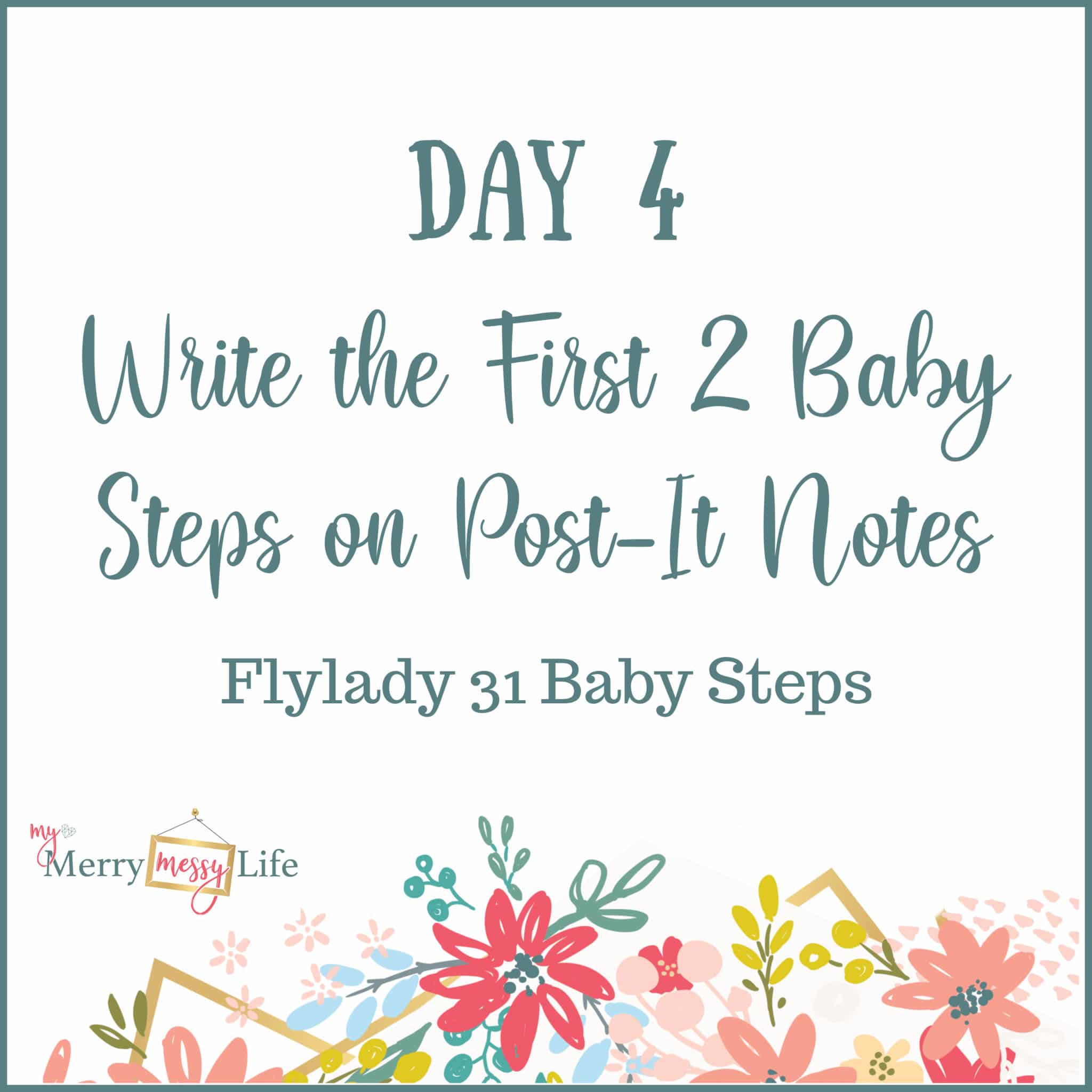 Flylady 31 Baby Steps - Day 4 - Write the First Two Baby Steps on Post-It Notes